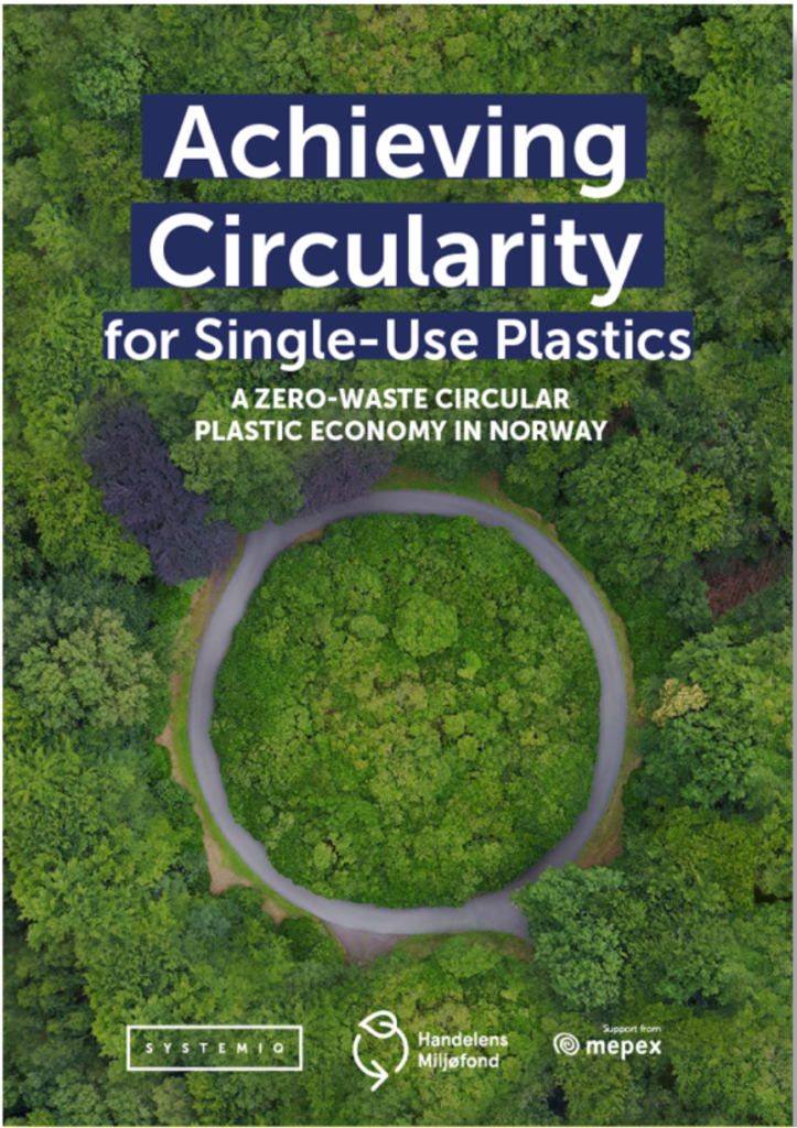 Achieving Circularity for Single-Use Plastics in Norway, Systemiq, Handelens Miljøfond and Mepex, 2021